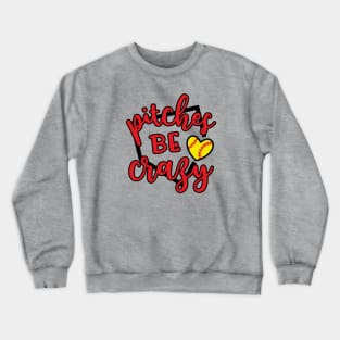 Pitches Be Crazy Softball Crewneck Sweatshirt